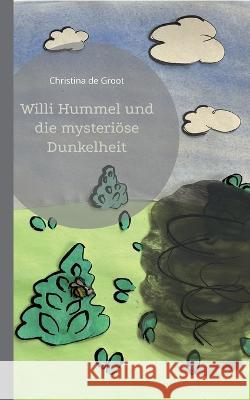 Willi Hummel und die mysteri?se Dunkelheit Christina d 9783744810166 Books on Demand - książka