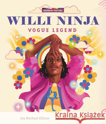 Willi Ninja: Vogue Legend Joy Michael Ellison Nabi H. Ali 9781536230086 Candlewick Press (MA) - książka