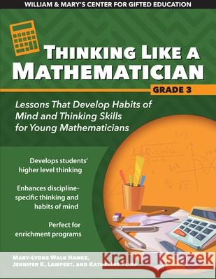 William & Mary's Center for Gifted Education Thinking Like a Mathematician Grade 3: Lessons That Develop Habits of Mind and Thinking Skills for Young Hanks, Mary-Lyons Walk 9781618218247 Prufrock Press - książka