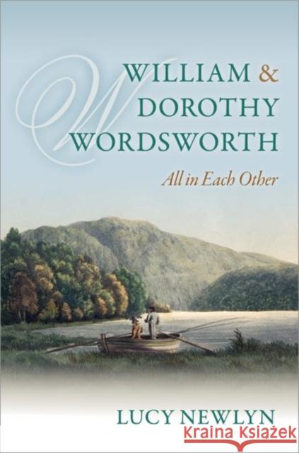 William and Dorothy Wordsworth: 'All in Each Other' Newlyn Lucy 9780198728146 OXFORD UNIVERSITY PRESS ACADEM - książka