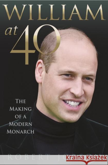 William at 40: The Making of a Modern Monarch Robert Jobson 9781913543082 Ad Lib Publishers Ltd - książka