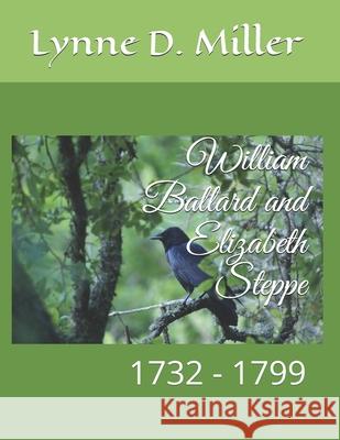 William Ballard and Elizabeth Steppe: 1732 - 1799 Lynne D Miller 9781548539764 Createspace Independent Publishing Platform - książka