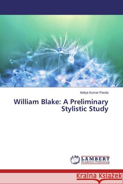 William Blake: A Preliminary Stylistic Study Panda, Aditya Kumar 9783659863103 LAP Lambert Academic Publishing - książka