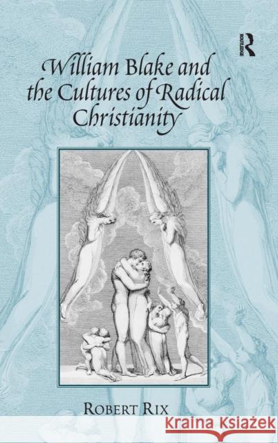 William Blake and the Cultures of Radical Christianity  9780754656005 Ashgate Publishing Limited - książka
