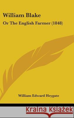 William Blake: Or The English Farmer (1848) William Edw Heygate 9781437429992  - książka