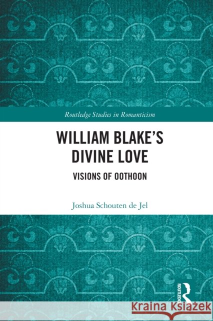 William Blake's Divine Love Joshua Schouten de Jel 9781032706191 Taylor & Francis Ltd - książka