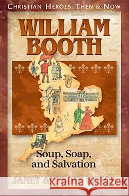 William Booth: Soup, Soap, and Salvation Janet Benge Geoff Benge Geoff Benge 9781576582589 YWAM Publishing - książka