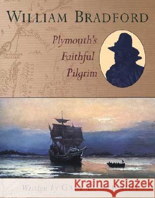 William Bradford: Plymouth's Faithful Pilgrim Gary D. Schmidt 9780802851482 Wm. B. Eerdmans Publishing Company - książka