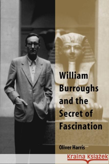 William Burroughs and the Secret of Fascination Oliver Harris 9780809324842 Southern Illinois University Press - książka