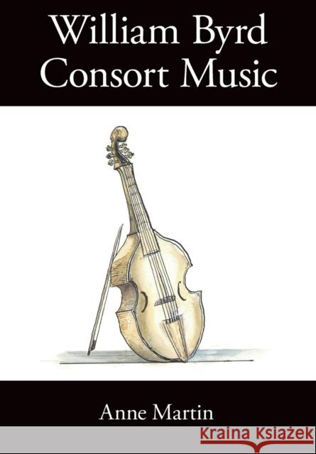 William Byrd, Consort Music Anne Martin 9781914934537 Peacock Press - książka