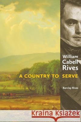 William Cabell Rives: A Country to Serve Barclay Rives 9780989926324 Atelerix - książka