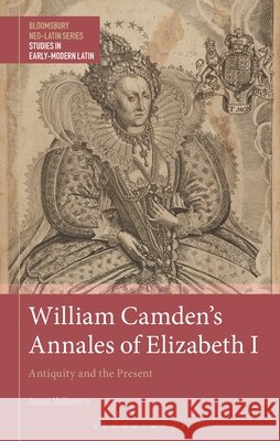 William Camden's Annales of Elizabeth I Dr James (University of Potsdam, Germany) McNamara 9781350592698 Bloomsbury Publishing PLC - książka