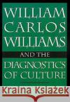 William Carlos Williams and the Diagnostics of Culture Brian Bremen 9780195072266 Oxford University Press, USA