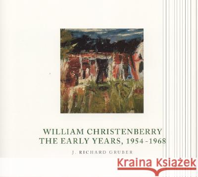 William Christenberry: The Early Years, 1954-1968 J. Richard Gruber 9780817309602 University of Alabama Press - książka