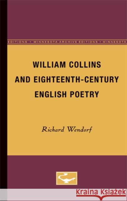 William Collins and Eighteenth-Century English Poetry Richard Wendorf 9780816610594 University of Minnesota Press - książka