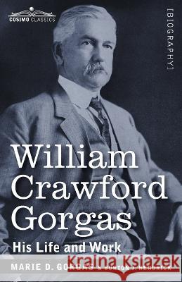 William Crawford Gorgas: His Life and Work Marie D Gorgas, Burton J Hendrick 9781646797257 Cosimo Classics - książka