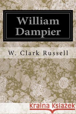 William Dampier W. Clark Russell 9781545116548 Createspace Independent Publishing Platform - książka