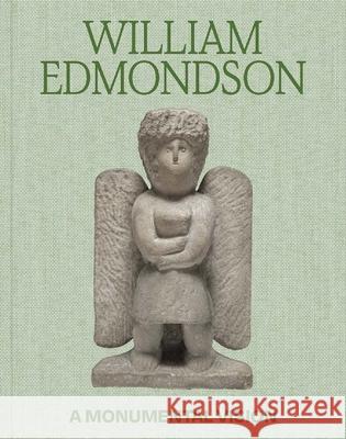 William Edmondson: A Monumental Vision  9780300269840 Yale University Press - książka