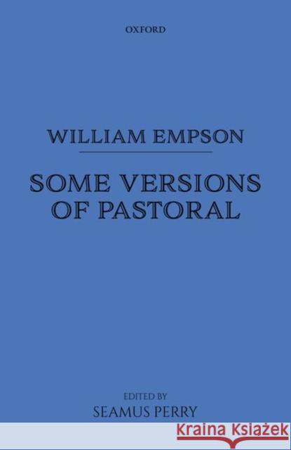 William Empson: Some Versions of Pastoral William Empson Seamus Perry 9780199659661 Oxford University Press, USA - książka