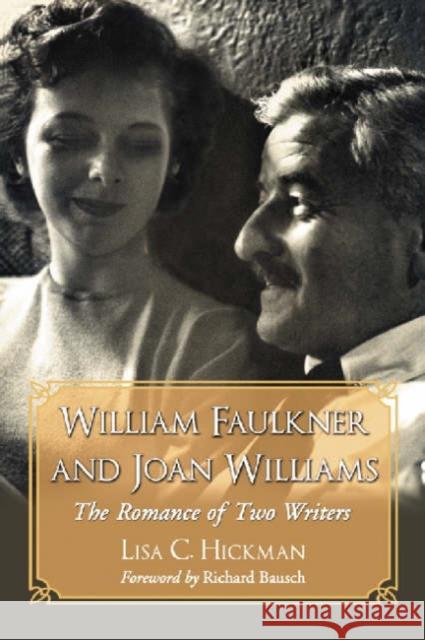 William Faulkner and Joan Williams: The Romance of Two Writers Hickman, Lisa C. 9780786425990 McFarland & Company - książka