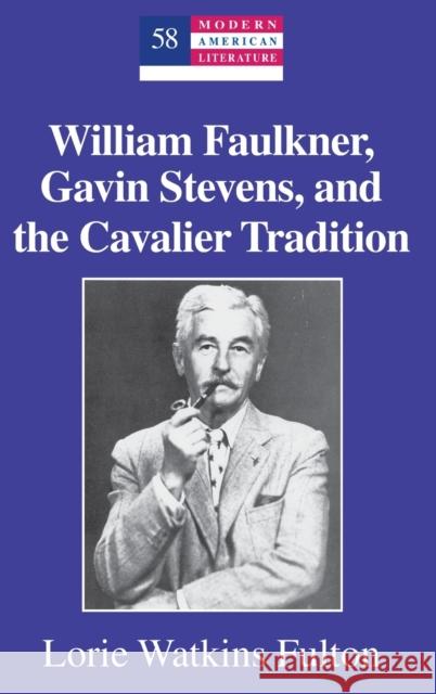 William Faulkner, Gavin Stevens, and the Cavalier Tradition  9781433111556 Peter Lang Publishing Inc - książka
