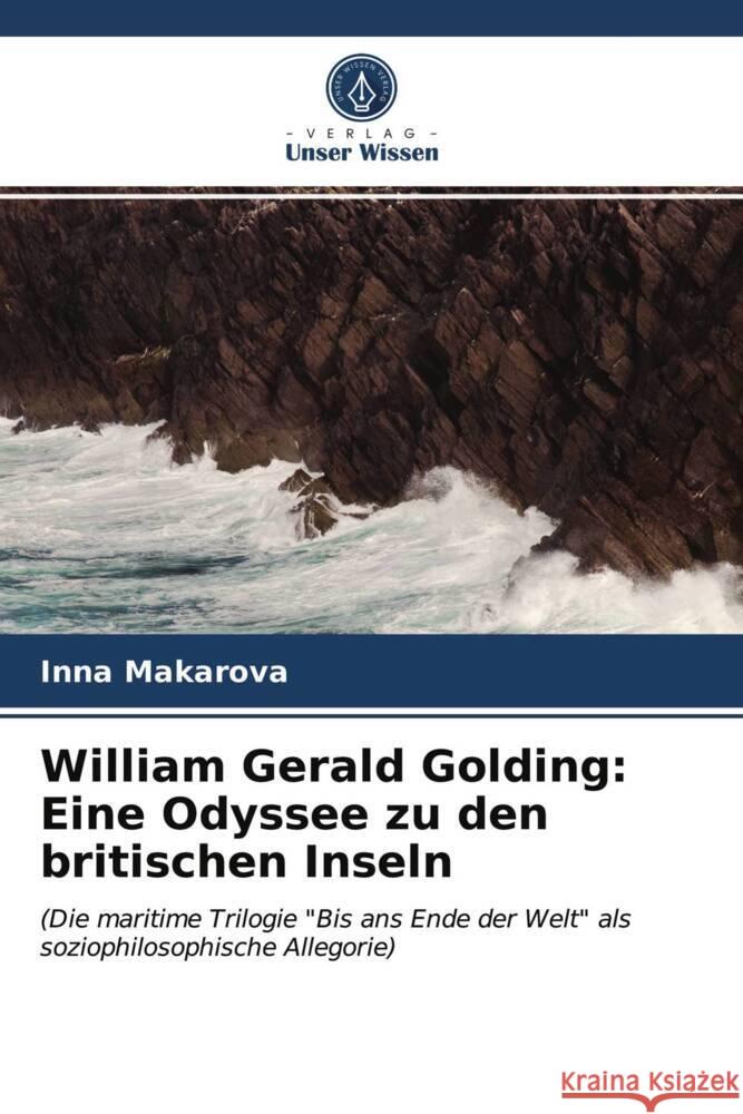 William Gerald Golding: Eine Odyssee zu den britischen Inseln Makarova, Inna 9786203497731 Verlag Unser Wissen - książka