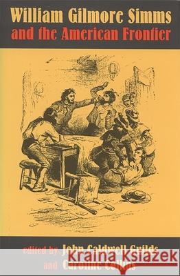 William Gilmore Simms and the American Frontier John Guilds Caroline Collins William Gilmore SIMMs Society 9780820350387 University of Georgia Press - książka