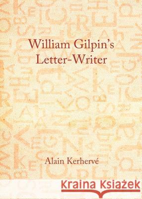 William Gilpinâ (Tm)S Letter-Writer Kerhervã(c) Alain 9781443859837 Cambridge Scholars Publishing - książka