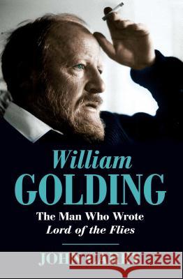 William Golding: The Man Who Wrote Lord of the Flies John Carey 9781501100185 Free Press - książka