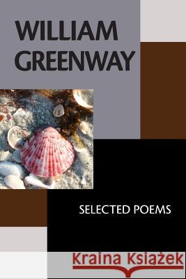 William Greenway: Selected Poems William Greenway 9781938853500 Futurecycle Press - książka