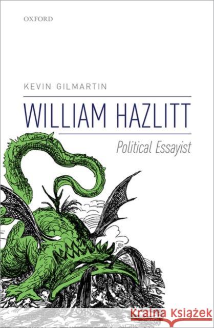 William Hazlitt: Political Essayist Gilmartin, Kevin 9780198709312 Oxford University Press, USA - książka