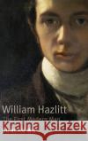 William Hazlitt: The First Modern Man. Duncan Wu Wu, Duncan 9780199549580 Oxford University Press, USA