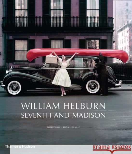 William Helburn: Seventh and Madison: Mid-Century Fashion and Advertising Photography Robert Lilly William Helburn 9780500517659 Thames & Hudson - książka
