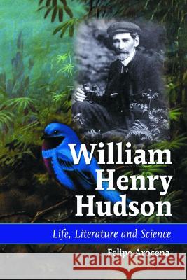 William Henry Hudson: Life, Literature and Science Felipe Arocena Richard Manning 9780786416875 McFarland & Company - książka