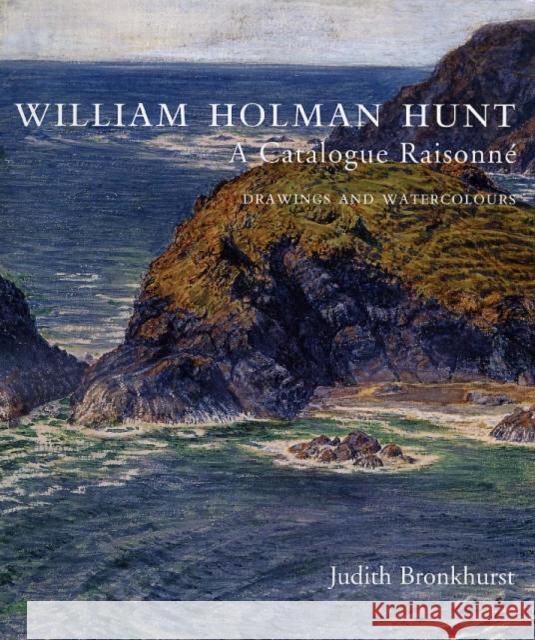 William Holman Hunt: A Catalogue Raisonné (Volumes 1 and 2) Bronkhurst, Judith 9780300102352 Paul Mellon Centre for Studies in British Art - książka