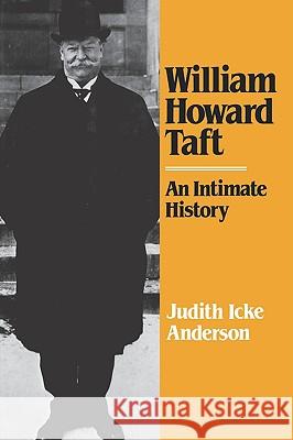 William Howard Taft: An Intimate History Judith Icke Anderson 9780393336313 W. W. Norton & Company - książka