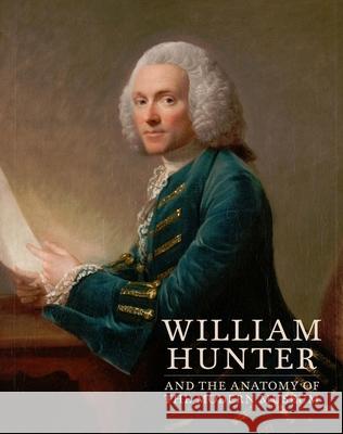 William Hunter and the Anatomy of the Modern Museum Mungo Campbell Nathan Flis 9780300236651 Yale University Press - książka