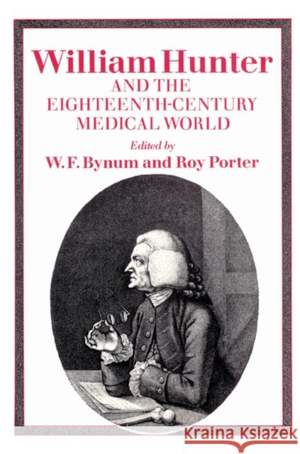 William Hunter and the Eighteenth-Century Medical World Roy Porter W. F. Bynum 9780521525176 Cambridge University Press - książka
