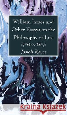 William James and Other Essays on the Philosophy of Life Josiah Royce 9781725299252 Wipf & Stock Publishers - książka