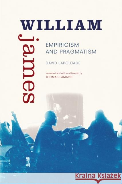 William James: Empiricism and Pragmatism David Lapoujade Thomas Lamarre 9781478005155 Duke University Press - książka