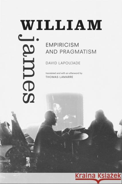 William James: Empiricism and Pragmatism David Lapoujade Thomas Lamarre 9781478006763 Duke University Press - książka