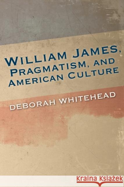 William James, Pragmatism, and American Culture  9780253018229 Indiana University Press - książka