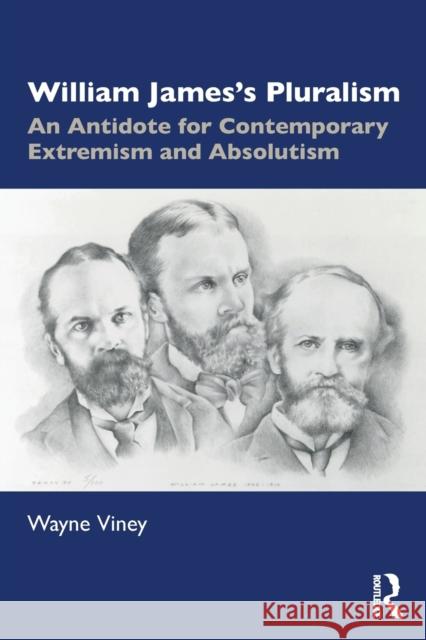 William James's Pluralism: An Antidote for Contemporary Extremism and Absolutism Wayne Viney 9781032228464 Taylor & Francis Ltd - książka