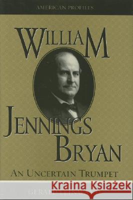 William Jennings Bryan: An Uncertain Trumpet Leinwand, Gerald 9780742551589 Rowman & Littlefield Publishers - książka