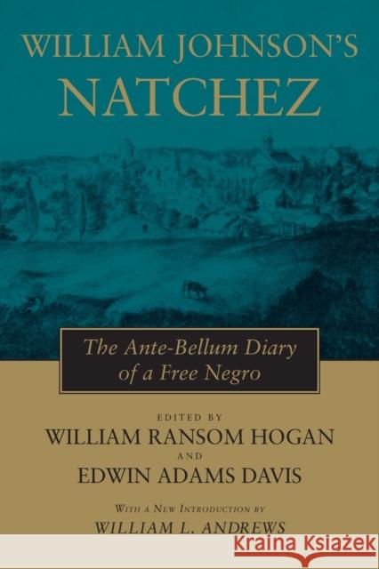 William Johnson's Natchez: The Ante-Bellum Diary of a Free Negro William R. Hogan Edwin Adams Davis William Johnson 9780807118559 Louisiana State University Press - książka