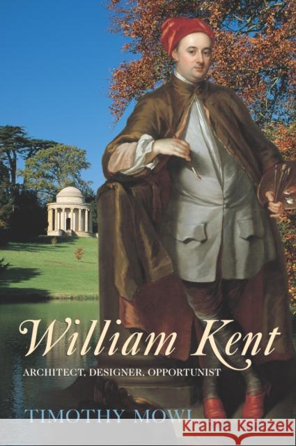 William Kent : Architect, Designer, Opportunist Timothy Mowl 9781845951788 Vintage Books - książka