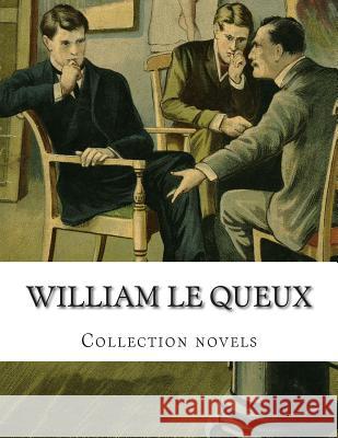 William Le Queux, Collection novels Le Queux, William 9781500657628 Createspace - książka