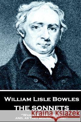 William Lisle Bowles - The Sonnets: 