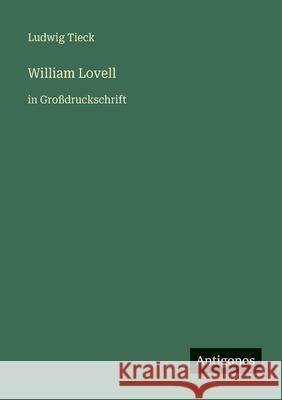 William Lovell: in Gro?druckschrift Ludwig Tieck 9783566049959 Antigonos Verlag - książka