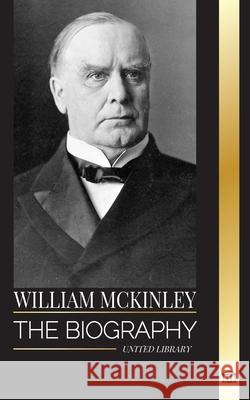 William McKinley: The biography of the American Century President and Architect United Library 9789464903355 United Library - książka